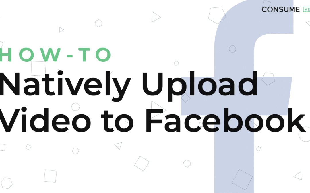 How to Use Facebook Native Video