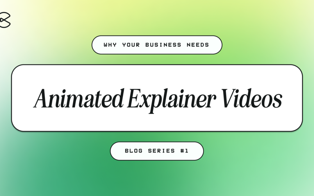 Why Your Business Needs Animated Explainer Videos