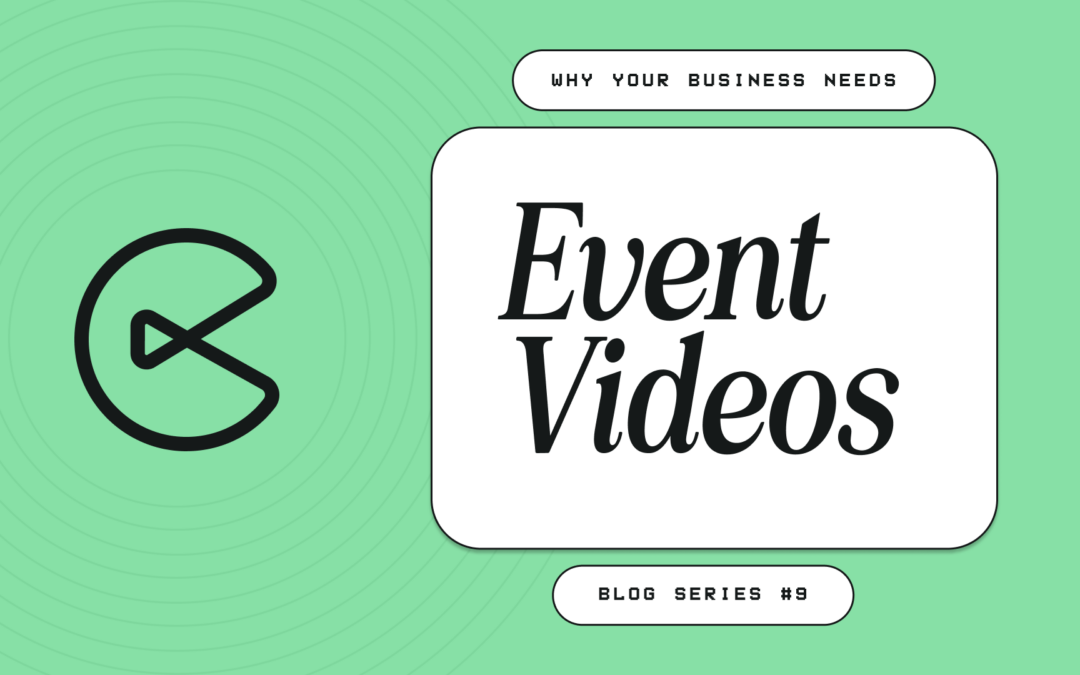 Why Your Business Needs Event Videos