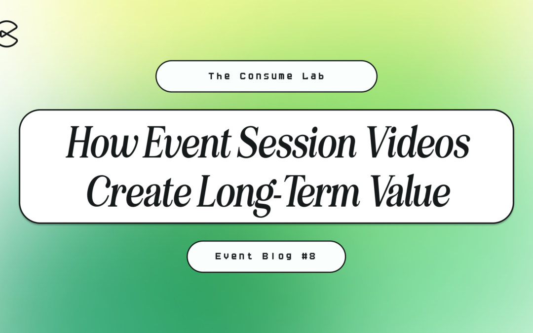 How Event Session Videos Create Long-Term Value